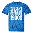 You Can't Scare Me I'm From The 1900s Retro Tie-Dye T-Shirts Blue Tie-Dye