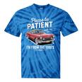 Fun Vintage Car Please Be Patient With Me I'm From The 1900s Tie-Dye T-Shirts Blue Tie-Dye