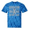 Generation X We Don't Care Gen X Gen Xer Nostalgia Tie-Dye T-Shirts Blue Tie-Dye Generation X We Don't Care Gen X Gen Xer Nostalgia Tie-Dye T-Shirts Blue Tie-Dye