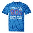I'd Rather Be In The 80s Iconic Music Nostalgia Vintage Tie-Dye T-Shirts Blue Tie-Dye
