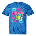 I Love The 90'S 90s Nostalgia Tie-Dye T-Shirts Blue Tie-Dye I Love The 90'S 90s Nostalgia Tie-Dye T-Shirts Blue Tie-Dye