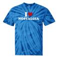 I Love Nostalgia Retro Vintage 80s 90s Nostalgia Tie-Dye T-Shirts Blue Tie-Dye