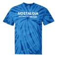 Nostalgia Isn't What It Used To Be Tie-Dye T-Shirts Blue Tie-Dye Nostalgia Isn't What It Used To Be Tie-Dye T-Shirts Blue Tie-Dye