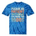 Old People Please Be Patient With Me I'm From The 1900s Premium Tie-Dye T-Shirts Blue Tie-Dye