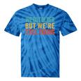 We Got Older But We’Re Still Young Nostalgia Emo Retro Tie-Dye T-Shirts Blue Tie-Dye
