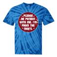 Patient I'm From The 1900s Fathers Day Please Be Tie-Dye T-Shirts Blue Tie-Dye