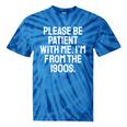 Be Patient With Me I'm From The 1900s Old Age Gen Xers Tie-Dye T-Shirts Blue Tie-Dye Be Patient With Me I'm From The 1900s Old Age Gen Xers Tie-Dye T-Shirts Blue Tie-Dye