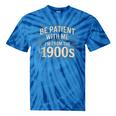 Be Patient With Me I'm From The 1900s Retro Quote Tie-Dye T-Shirts Blue Tie-Dye Be Patient With Me I'm From The 1900s Retro Quote Tie-Dye T-Shirts Blue Tie-Dye