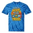 Please Be-Patient I'm From The 1900S Retro Sarcastic Saying Tie-Dye T-Shirts Blue Tie-Dye