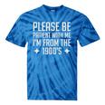 Please Be Patient With Me I'm From The 1900s & Tie-Dye T-Shirts Blue Tie-Dye