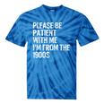 Please Be Patient With Me I'm From The 1900s Classic Premium Tie-Dye T-Shirts Blue Tie-Dye