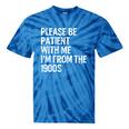 Please Be Patient With Me I'm From The 1900s Classic Tie-Dye T-Shirts Blue Tie-Dye