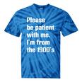 Please Be Patient With Me I'm From The 1900s Generation X Premium Tie-Dye T-Shirts Blue Tie-Dye Please Be Patient With Me I'm From The 1900s Generation X Premium Tie-Dye T-Shirts Blue Tie-Dye