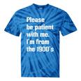 Please Be Patient With Me I'm From The 1900s Generation X Tie-Dye T-Shirts Blue Tie-Dye