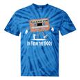 Please Be Patient I'm From The 1900s Humorous Saying Tie-Dye T-Shirts Blue Tie-Dye