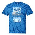 Please Be Patient With Me I'm From The 1900s Middle Aged Tie-Dye T-Shirts Blue Tie-Dye
