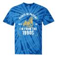 Please Be Patient I'm From The 1900s Saying Tie-Dye T-Shirts Blue Tie-Dye