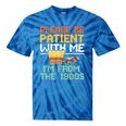 Please Be Patient With Me I'm From The 1900s Trendy Tie-Dye T-Shirts Blue Tie-Dye Please Be Patient With Me I'm From The 1900s Trendy Tie-Dye T-Shirts Blue Tie-Dye