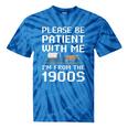 Please Be Patient With Me I'm From The 1900s Vintage Retro Premium Tie-Dye T-Shirts Blue Tie-Dye