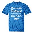 Please Be Patient With Me I'm From The 1900s Vintage Graphic Tie-Dye T-Shirts Blue Tie-Dye Please Be Patient With Me I'm From The 1900s Vintage Graphic Tie-Dye T-Shirts Blue Tie-Dye