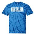 Shirt That Says Nostalgia For Men Women & Kids Tie-Dye T-Shirts Blue Tie-Dye
