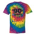 The 90s Were All That – Retro 1990s Nostalgia Tee Tie-Dye T-Shirts Rainbow Tie-Dye