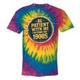 Be Patient With Me I'm From The 1900s Father's Day Dad Tie-Dye T-Shirts Rainbow Tie-Dye Be Patient With Me I'm From The 1900s Father's Day Dad Tie-Dye T-Shirts Rainbow Tie-Dye