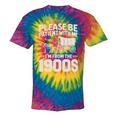 Please Be Patient I'm From The 1900s Sarcastic Saying Tie-Dye T-Shirts Rainbow Tie-Dye Please Be Patient I'm From The 1900s Sarcastic Saying Tie-Dye T-Shirts Rainbow Tie-Dye