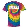 Shirt That Says Nostalgia For Men Women & Kids Tie-Dye T-Shirts Rainbow Tie-Dye
