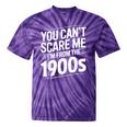 You Can't Scare Me I'm From The 1900s Humour Tie-Dye T-Shirts Purple Tie-Dye
