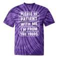 Classic Please Be Patient With Me I'm From The 1900s Premium Tie-Dye T-Shirts Purple Tie-Dye