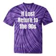 If Lost Return To The 90s Retro Throwback Nostalgia Apparel Tie-Dye T-Shirts Purple Tie-Dye
