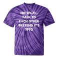 No WiFi Talk To Each Other – Retro 90s Nostalgia Tie-Dye T-Shirts Purple Tie-Dye No WiFi Talk To Each Other – Retro 90s Nostalgia Tie-Dye T-Shirts Purple Tie-Dye