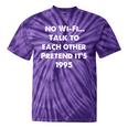 No WiFi Talk To Each Other – Retro 90s Nostalgia Tie-Dye T-Shirts Purple Tie-Dye
