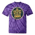 Be Patient With Me I'm From The 1900s Father's Day Dad Tie-Dye T-Shirts Purple Tie-Dye Be Patient With Me I'm From The 1900s Father's Day Dad Tie-Dye T-Shirts Purple Tie-Dye