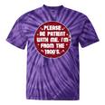 Patient I'm From The 1900s Fathers Day Please Be Tie-Dye T-Shirts Purple Tie-Dye