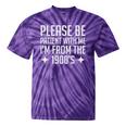 Please Be Patient With Me I'm From The 1900s & Tie-Dye T-Shirts Purple Tie-Dye