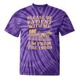 Please Be Patient With Me I'm From The 1900s Art Tie-Dye T-Shirts Purple Tie-Dye