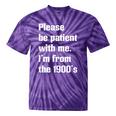 Please Be Patient With Me I'm From The 1900s Generation X Tie-Dye T-Shirts Purple Tie-Dye