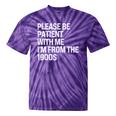 Please Be Patient With Me I'm From The 1900s Themed Tie-Dye T-Shirts Purple Tie-Dye