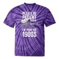 Please Be Patient With Me I'm From The 1900s Middle Aged Tie-Dye T-Shirts Purple Tie-Dye