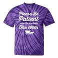 Please Be Patient With Me I'm From The 1900s Vintage Graphic Tie-Dye T-Shirts Purple Tie-Dye Please Be Patient With Me I'm From The 1900s Vintage Graphic Tie-Dye T-Shirts Purple Tie-Dye