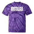 Shirt That Says Nostalgia For Men Women & Kids Tie-Dye T-Shirts Purple Tie-Dye
