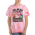 Call Me Old Seniors Nostalgia Retro Humor Casual Tie-Dye T-Shirts Coral Tie-Dye