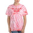 Don't Yell At Me I Have Spicy Nostalgia Tie-Dye T-Shirts Coral Tie-Dye