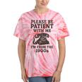 Please Be Patient With Me I'm From The 1900s Funny Premium Tri-Blend Tie-Dye T-Shirts Coral Tie-Dye