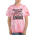 Please Be Patient With Me I'm From The 1900s Quote Premium Tie-Dye T-Shirts Coral Tie-Dye Please Be Patient With Me I'm From The 1900s Quote Premium Tie-Dye T-Shirts Coral Tie-Dye