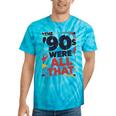 The 90s Were All That – Retro 1990s Nostalgia Tee Premium Tri-Blend Tie-Dye T-Shirts Turquoise Tie-Dye