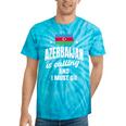 Azerbaijan Lover Saying Azeri Nostalgia Tie-Dye T-Shirts Turquoise Tie-Dye