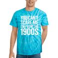 You Can't Scare Me I'm From The 1900s Retro Tie-Dye T-Shirts Turquoise Tie-Dye
